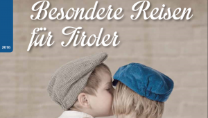 Besondere Reisen für Tiroler! 